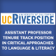 UCR Assistant Professor Tenure Track Position in Critical Approaches to Language & Literacy